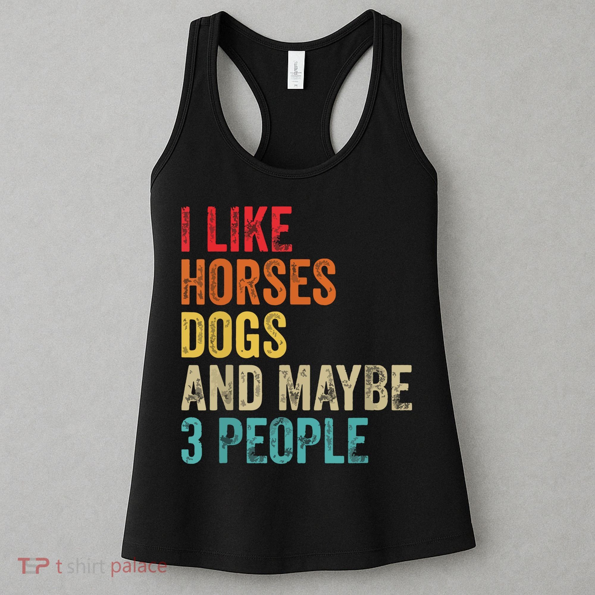 I Like Horses Dogs Maybe 3 People Horse Rider Dog Lover Women's Tank Top