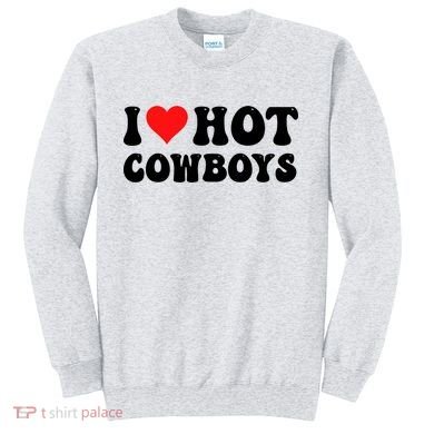 I Love Hot Cowboys Sweatshirt