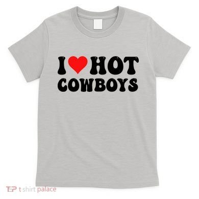 I Love Hot Cowboys T-Shirt