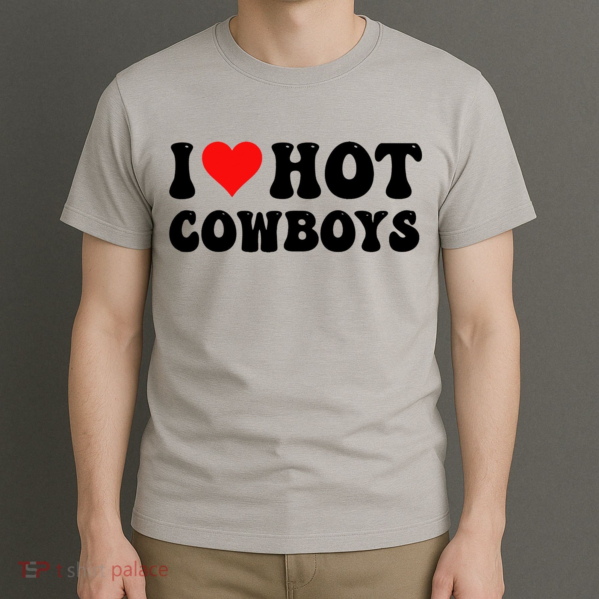 I Love Hot Cowboys T-Shirt