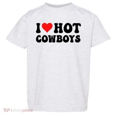 I Love Hot Cowboys Toddler T-Shirt