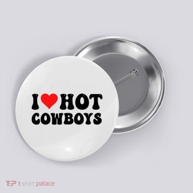 I Love Hot Cowboys Button