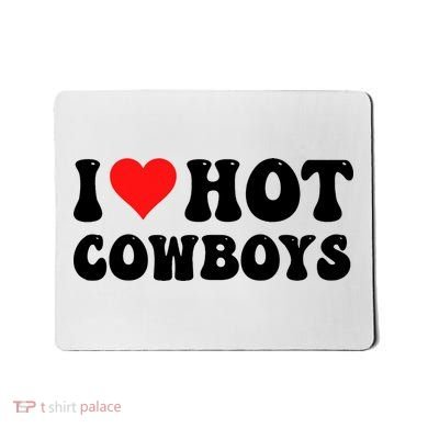 I Love Hot Cowboys Mousepad