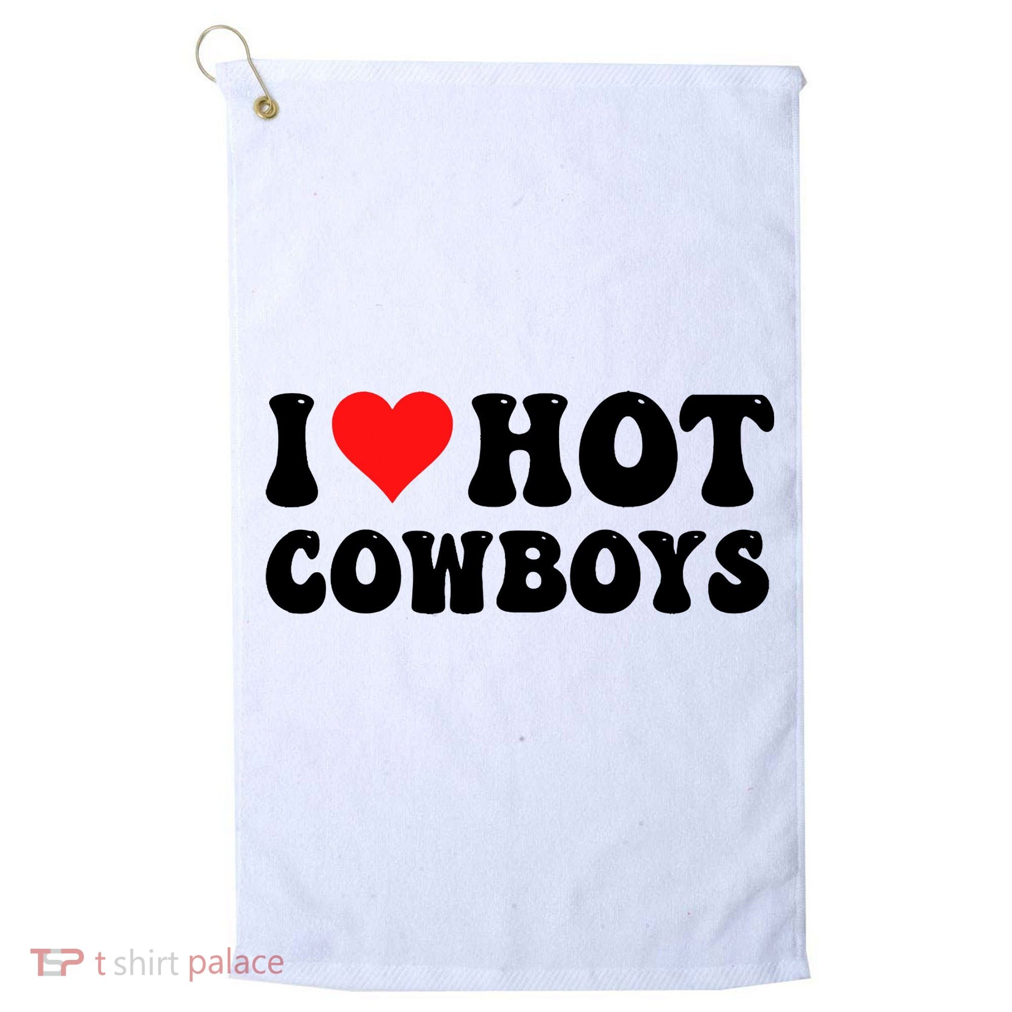 I Love Hot Cowboys Golf Towel
