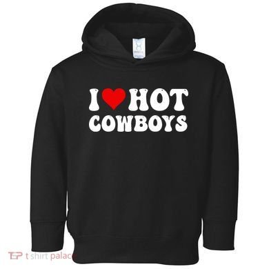 I Love Hot Cowboys Toddler Hoodie