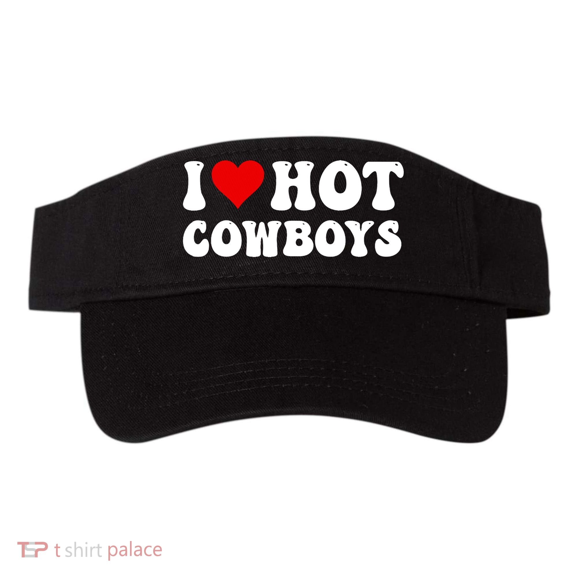 I Love Hot Cowboys Visor