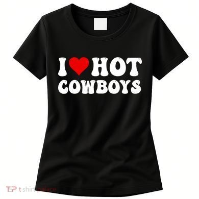 I Love Hot Cowboys Women's T-Shirt