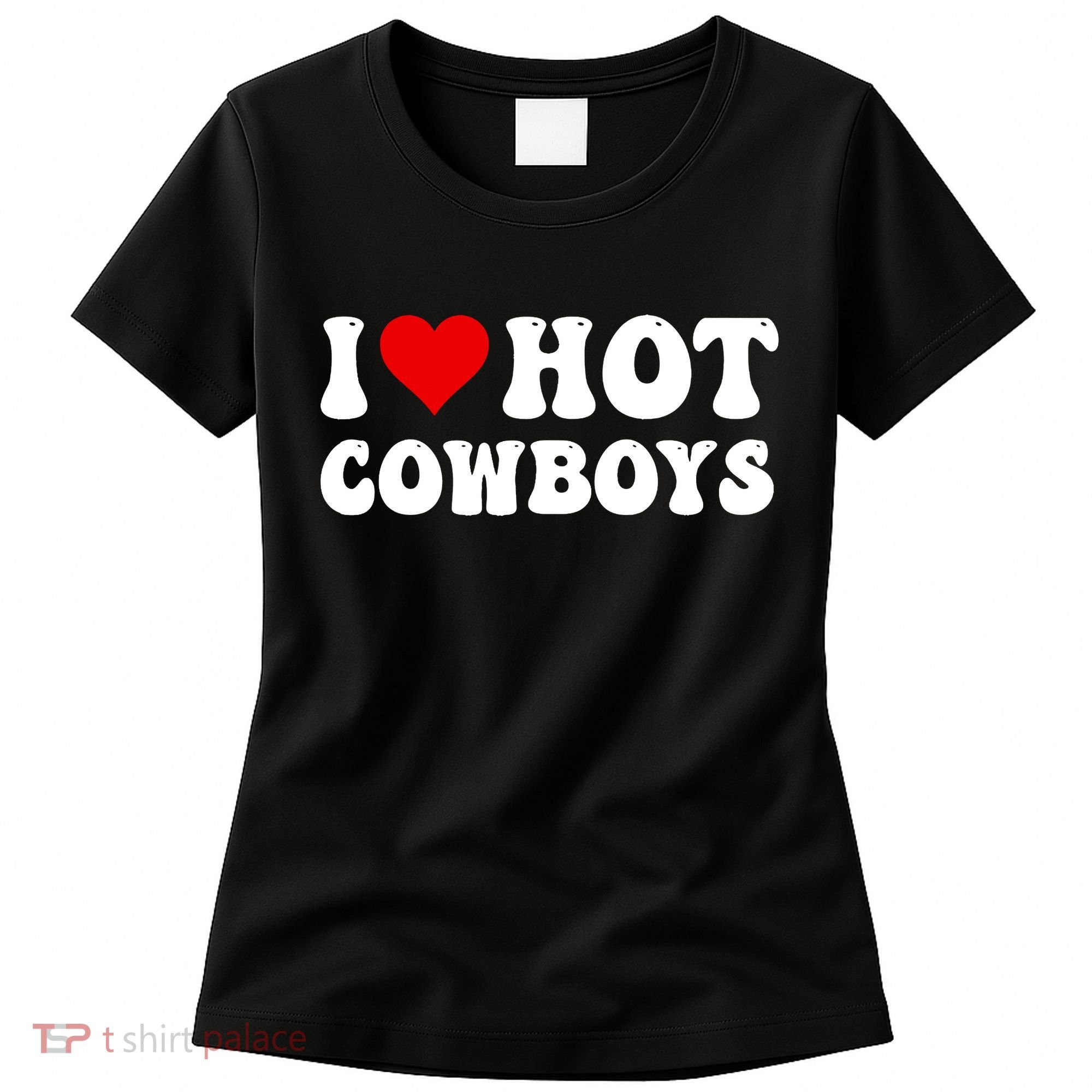 I Love Hot Cowboys Women's T-Shirt