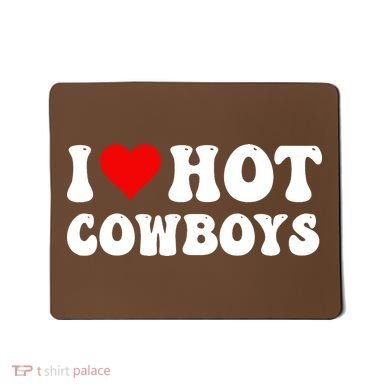 I Love Hot Cowboys Mousepad
