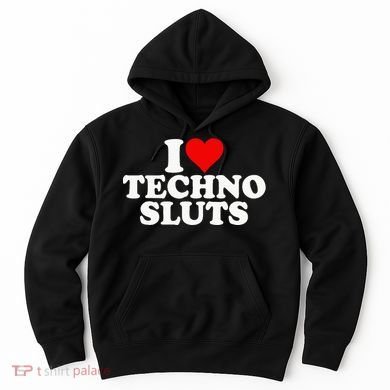I Love Heart Techno Sluts Edm Music Hoodie