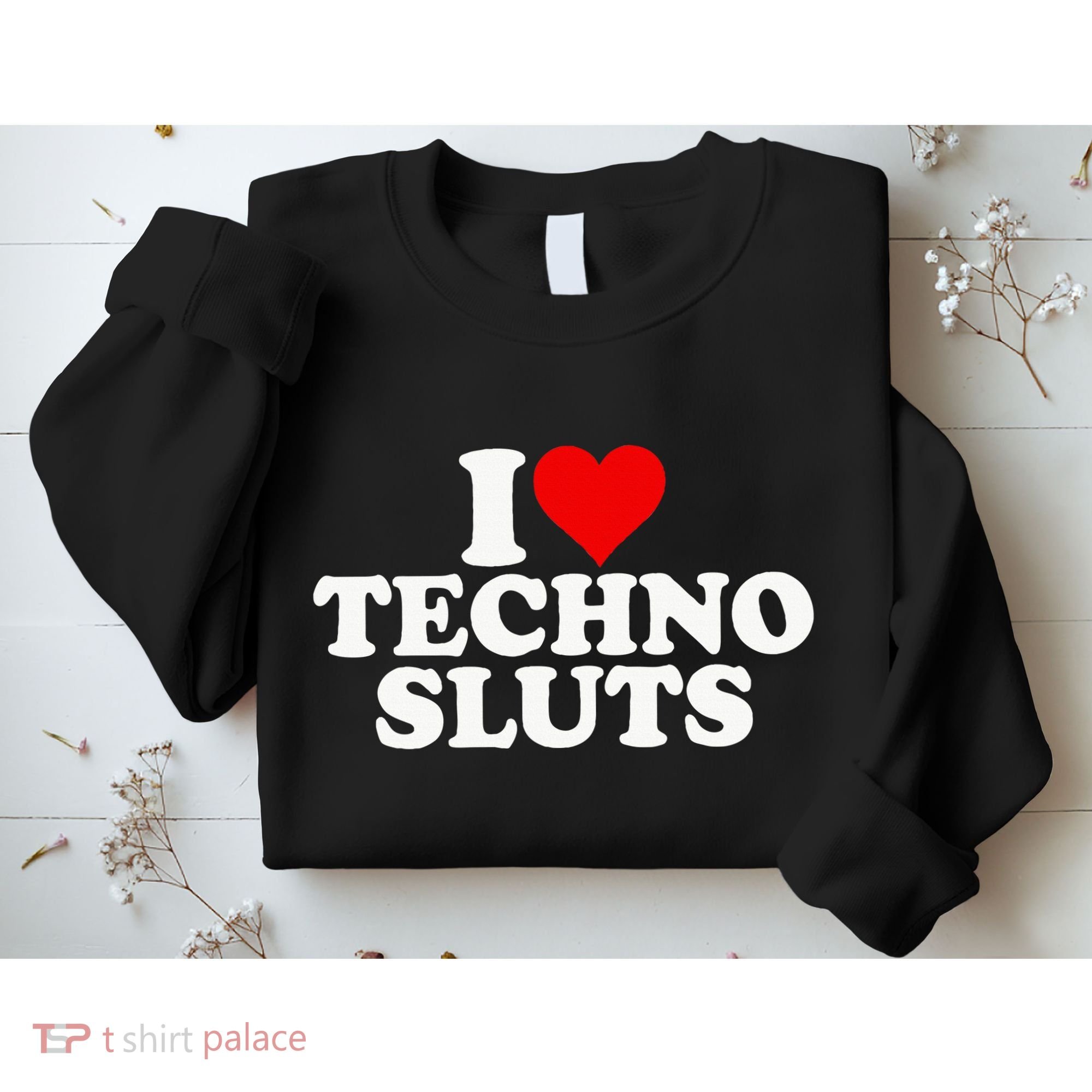 I Love Heart Techno Sluts Edm Music Sweatshirt