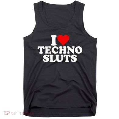 I Love Heart Techno Sluts Edm Music Tank Top