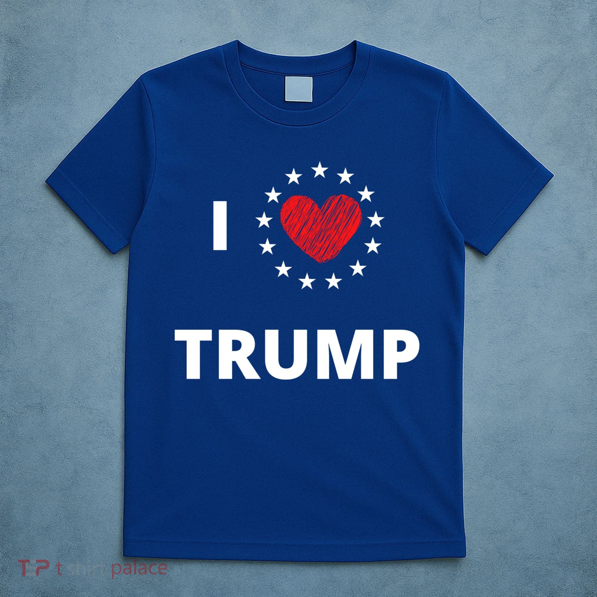 I Love Heart Trump Never Give Up Fighting For You Our Nation Gift T-Shirt
