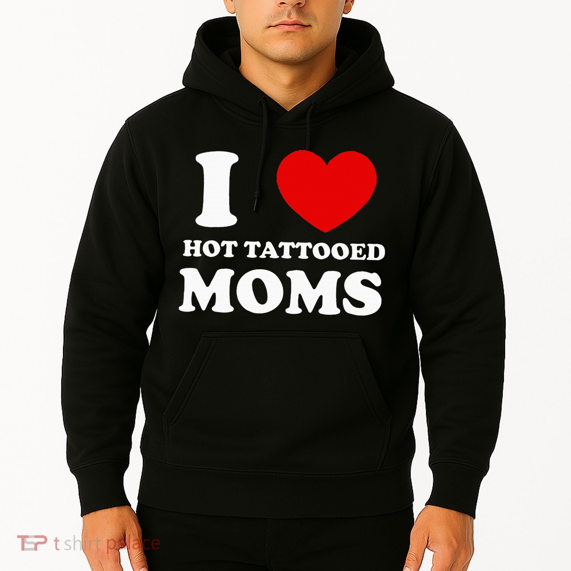 I Love Hot Tattooed Moms Hoodie