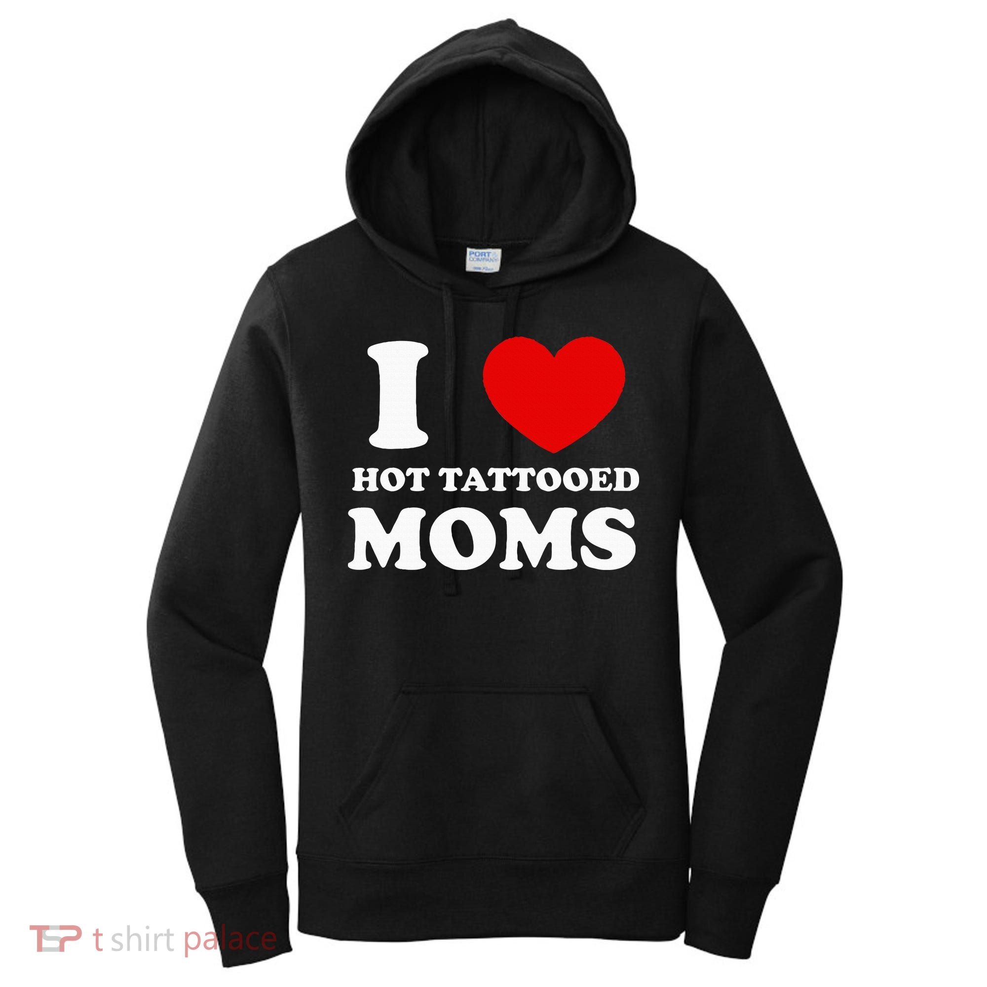 I Love Hot Tattooed Moms Women's Hoodie