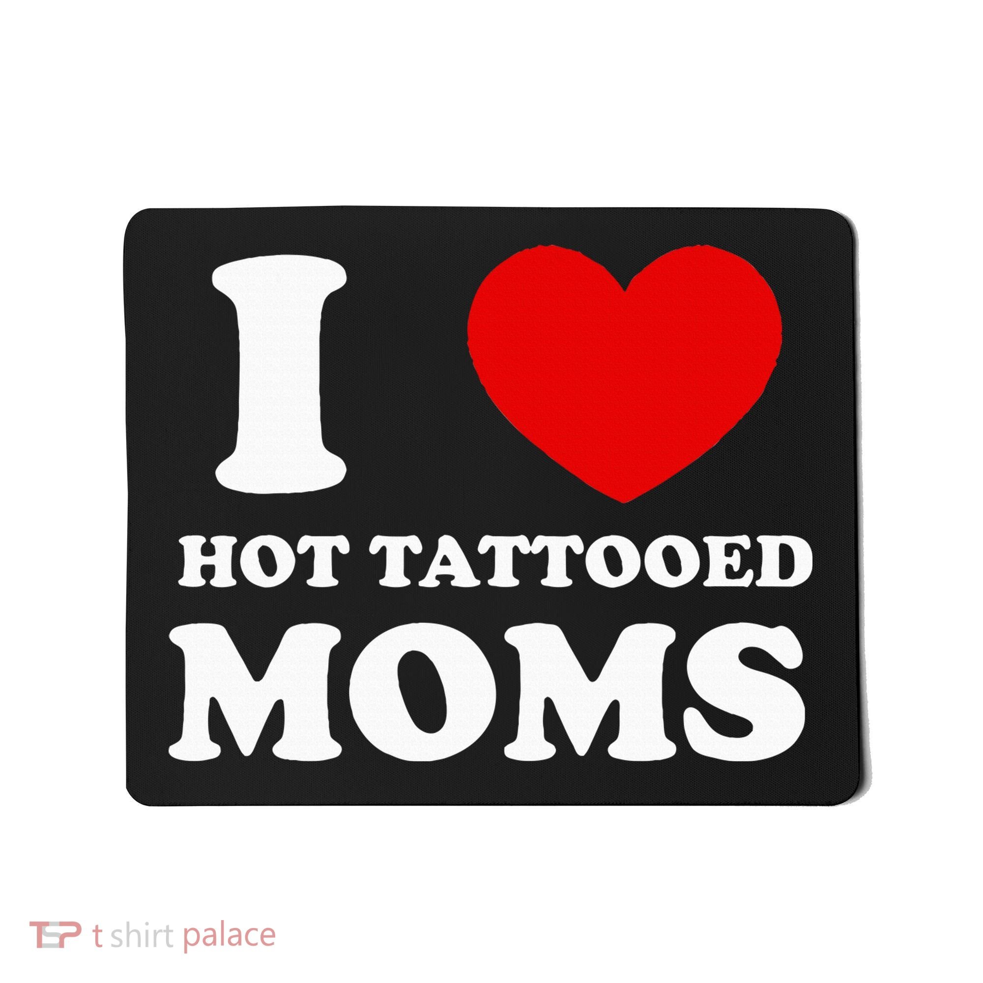 I Love Hot Tattooed Moms Mousepad