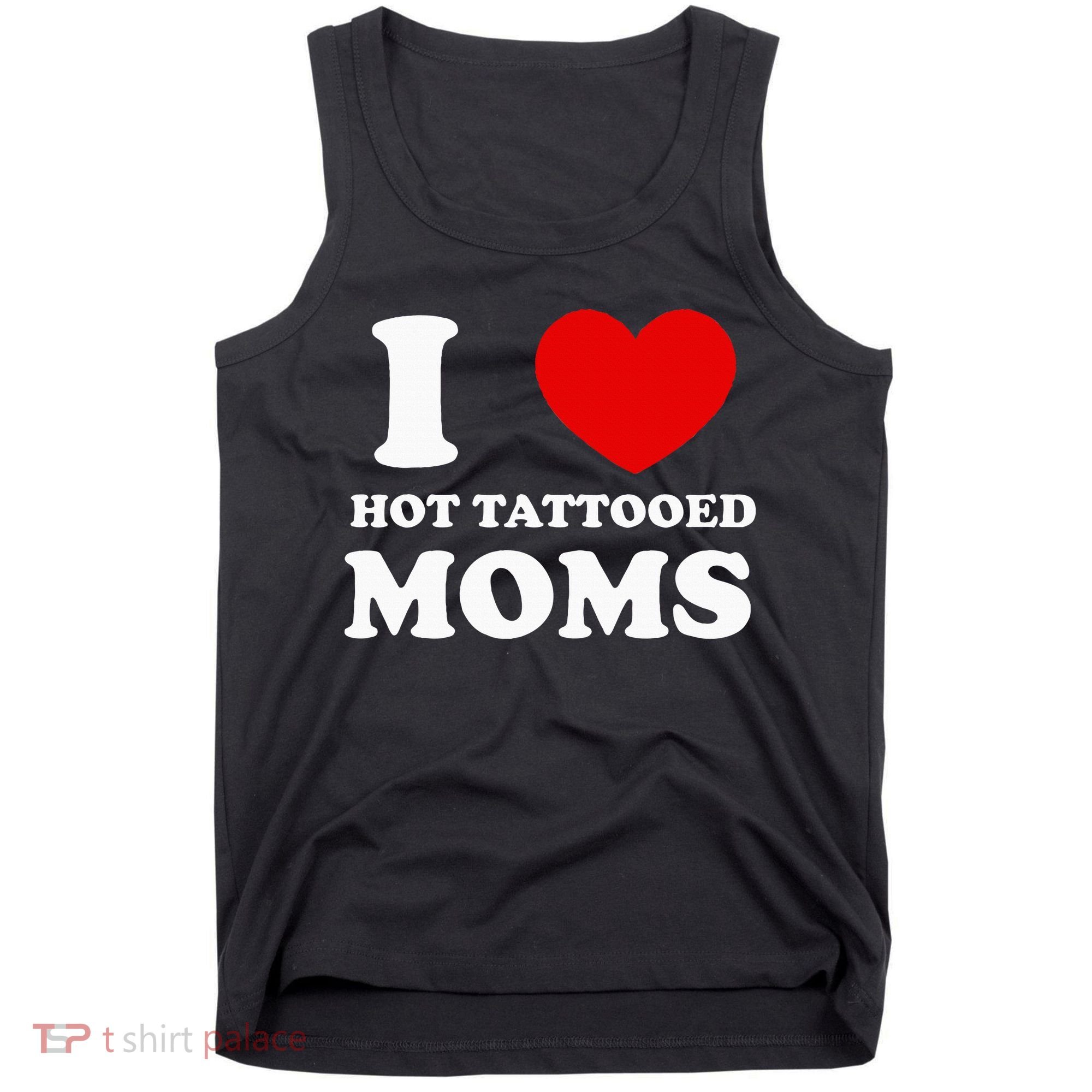 I Love Hot Tattooed Moms Tank Top