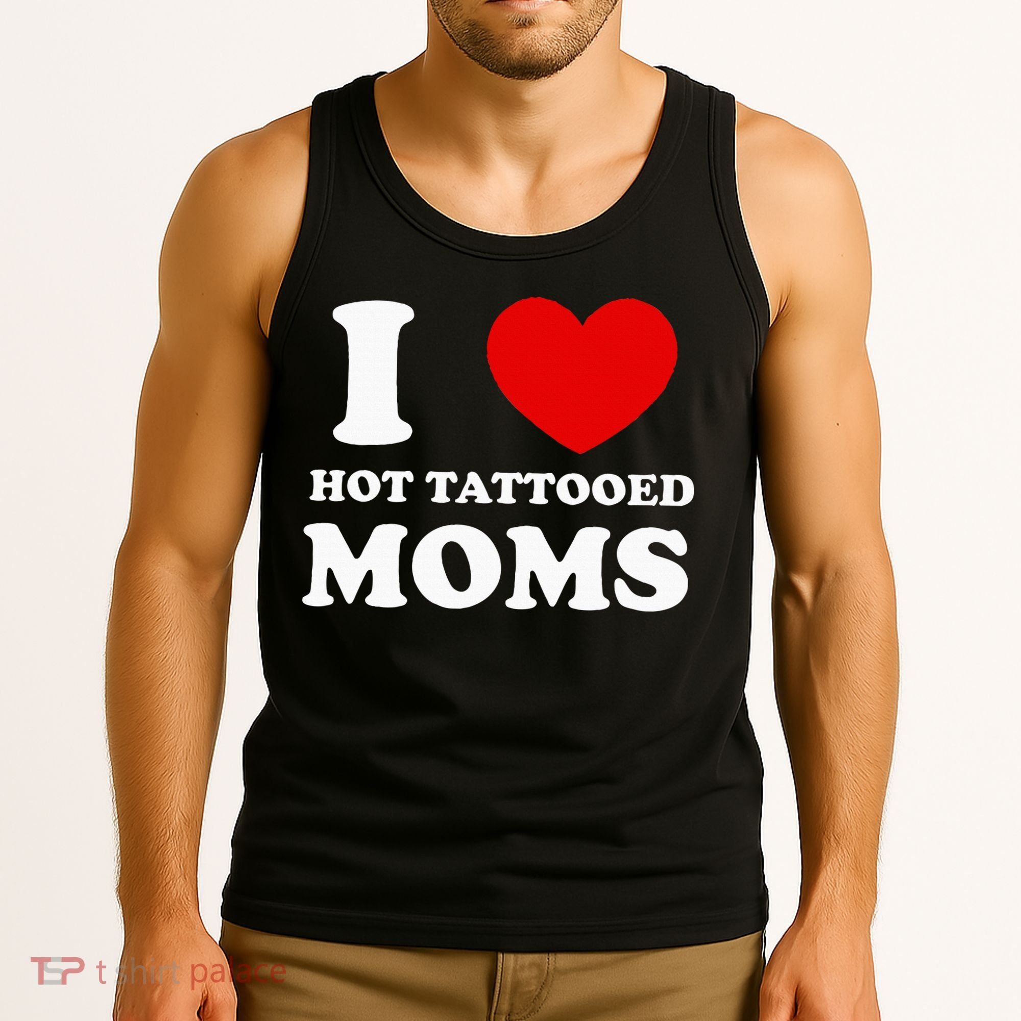 I Love Hot Tattooed Moms Tank Top