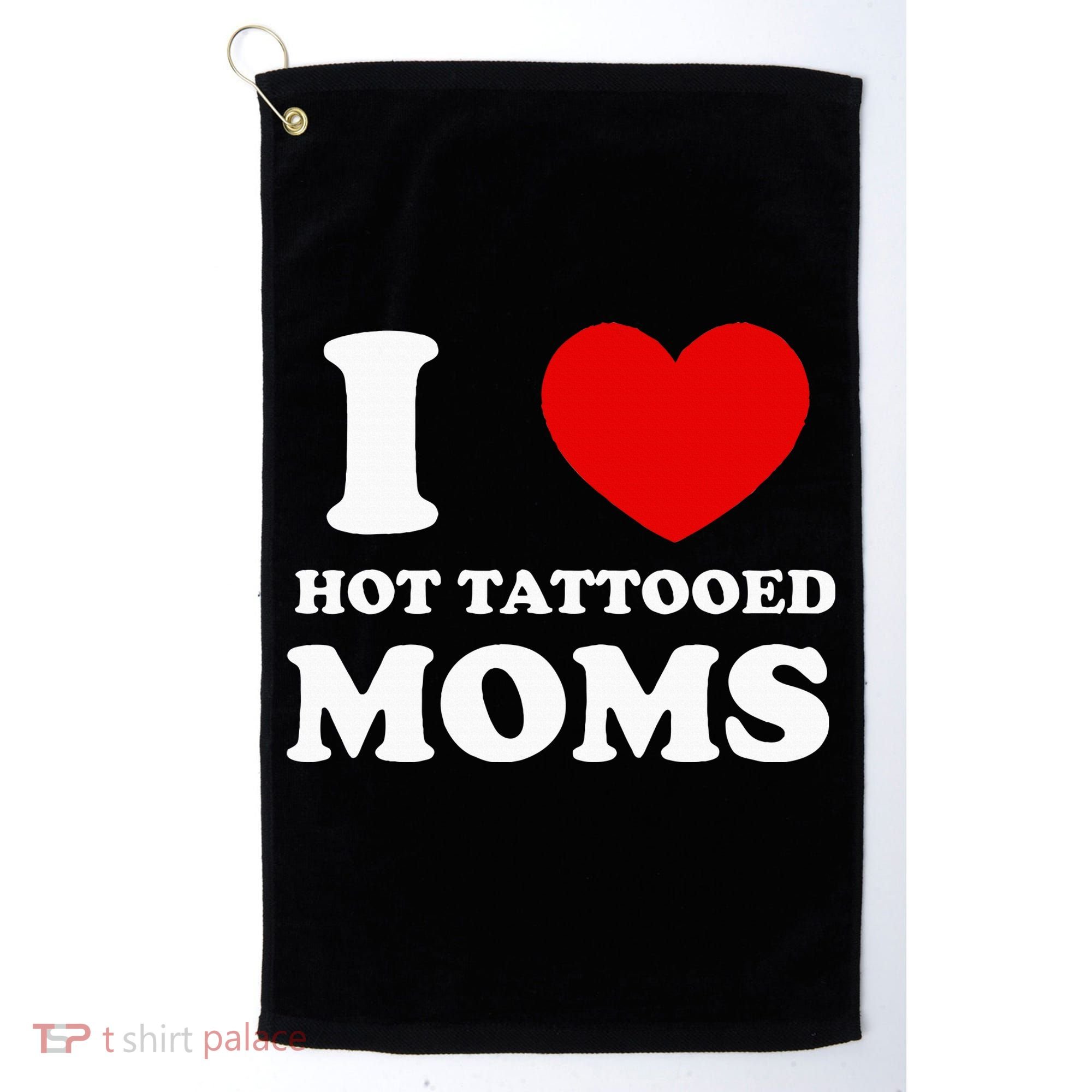 I Love Hot Tattooed Moms Golf Towel
