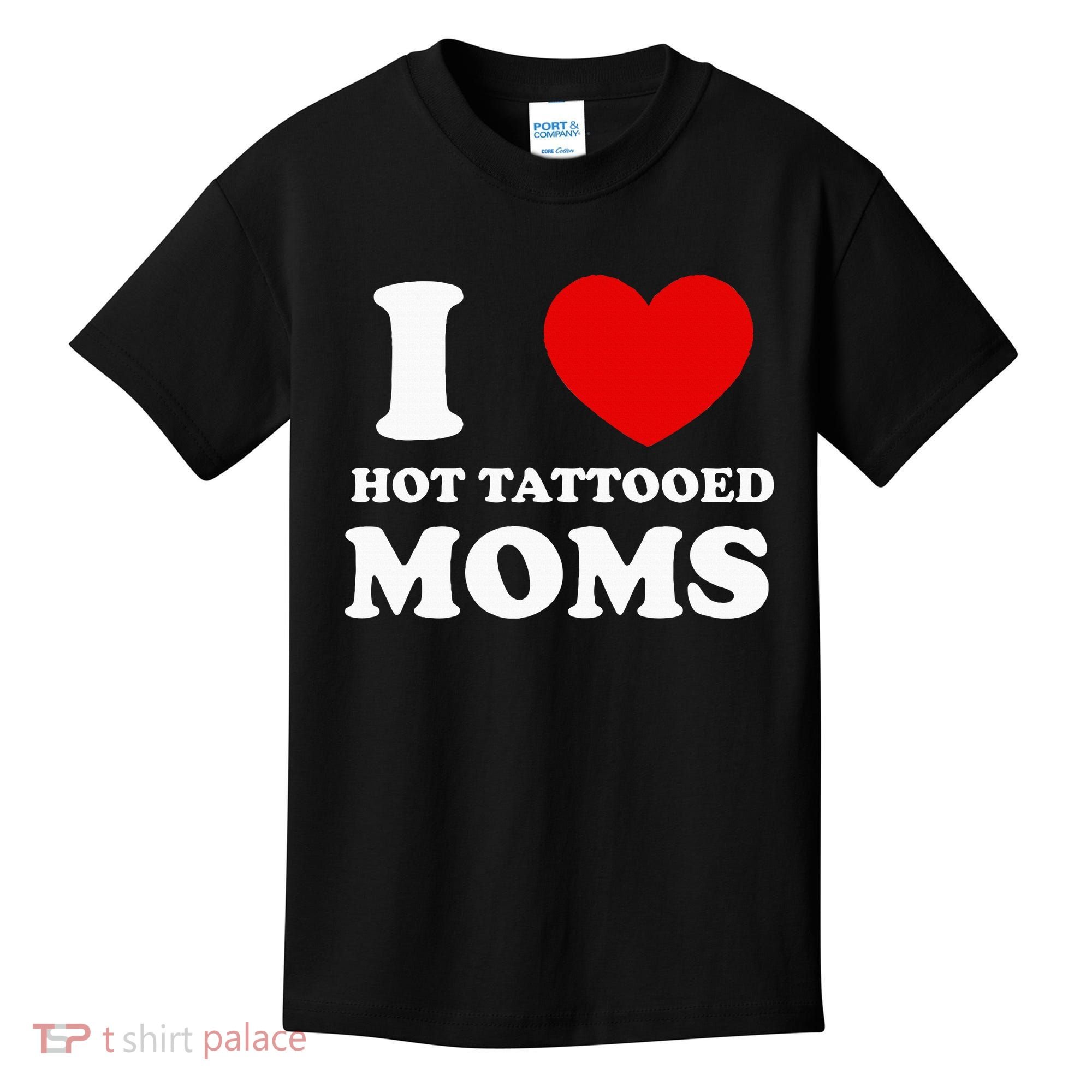 I Love Hot Tattooed Moms Kids T-Shirt