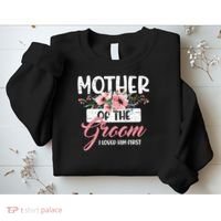 I Loved Him First Mother Of The Groom Sweatshirt thumb 2