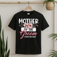 I Loved Him First Mother Of The Groom T-Shirt thumb 2