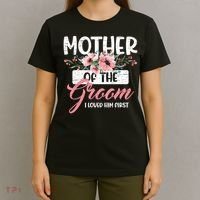 I Loved Him First Mother Of The Groom T-Shirt thumb 4