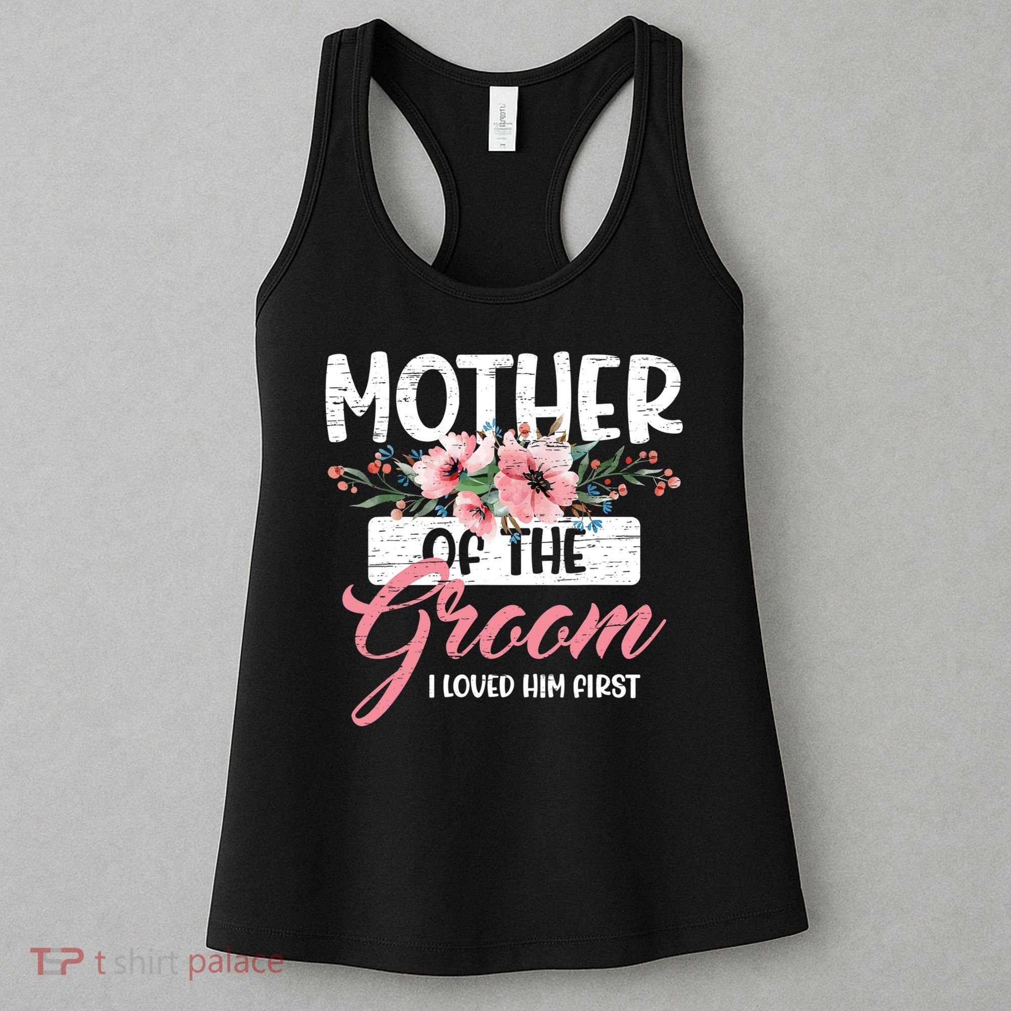 I Loved Him First Mother Of The Groom Women's Tank Top