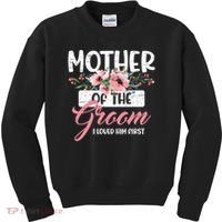 I Loved Him First Mother Of The Groom Kids Sweatshirt thumb 0
