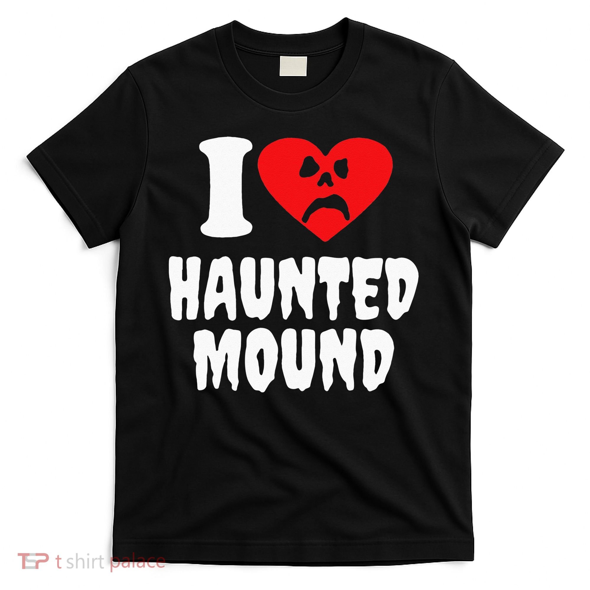 I Love Haunted Mound T-Shirt
