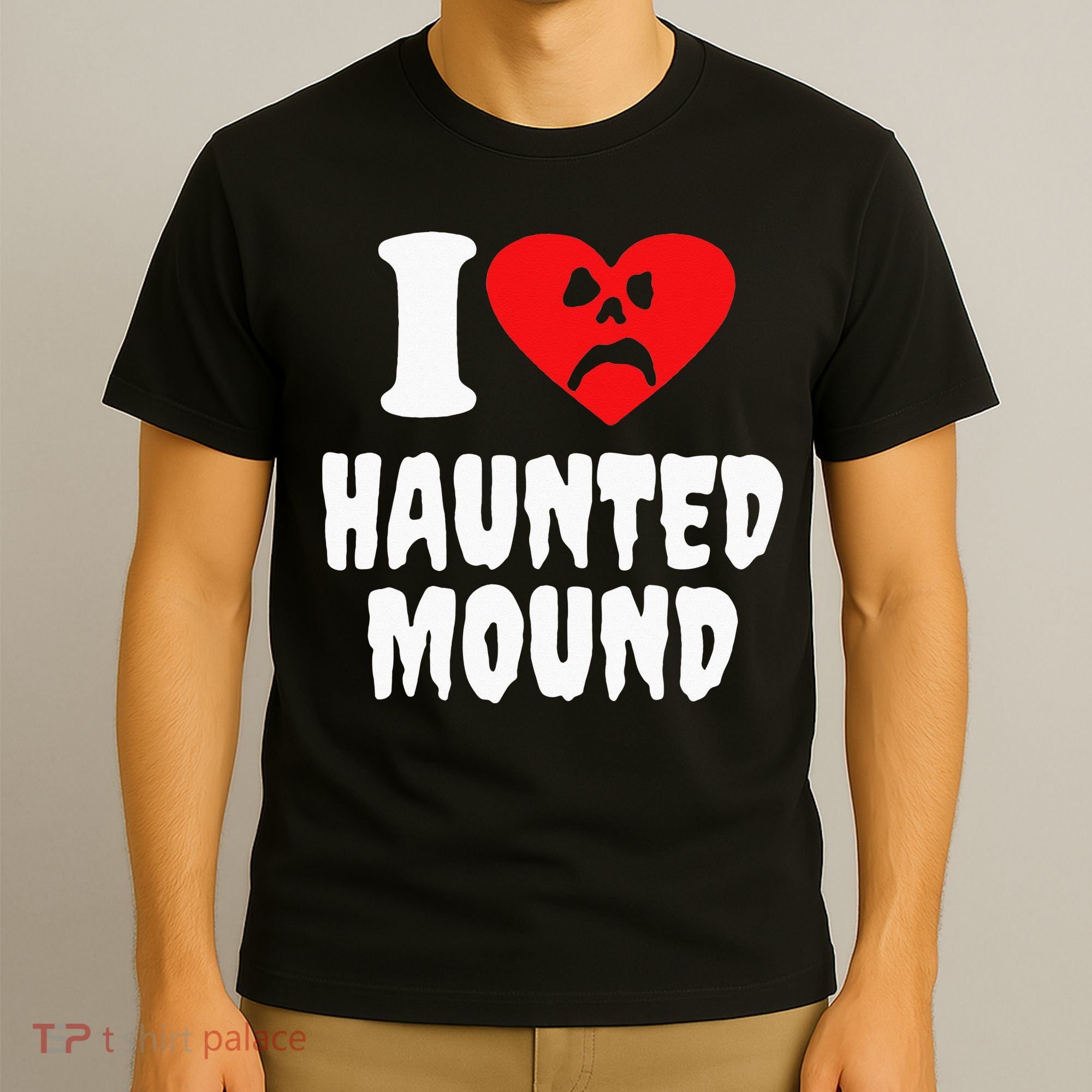 I Love Haunted Mound T-Shirt