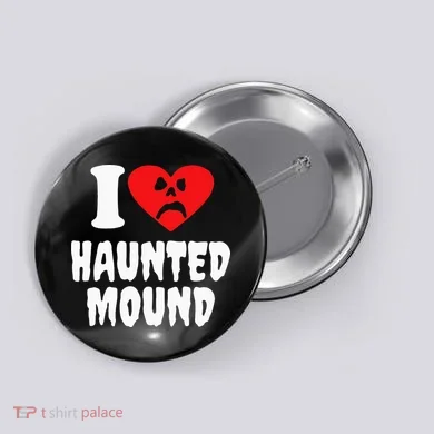 I Love Haunted Mound Button