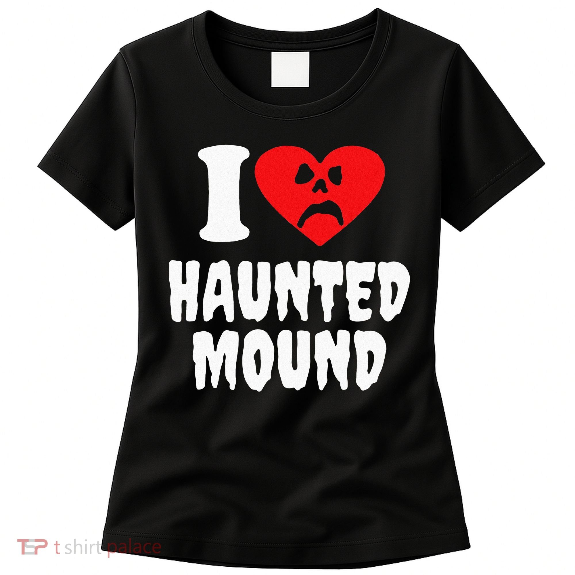 I Love Haunted Mound Women's T-Shirt