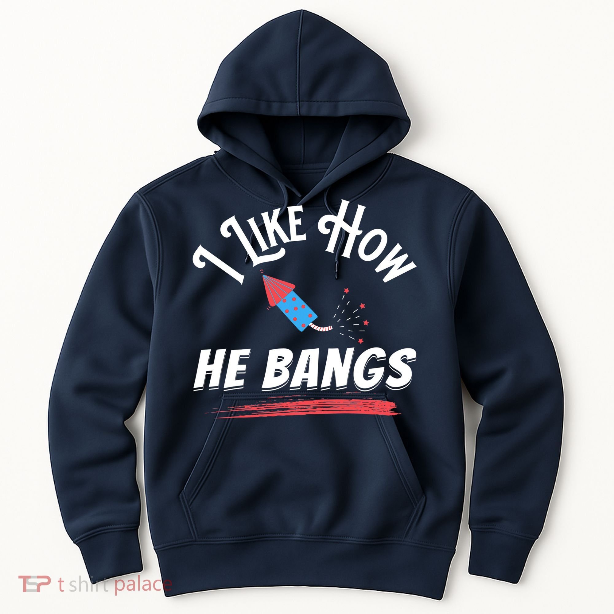 I Like How He Bangs Funny 4th Of July Patriotic Hoodie