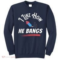 I Like How He Bangs Funny 4th Of July Patriotic Sweatshirt thumb 0