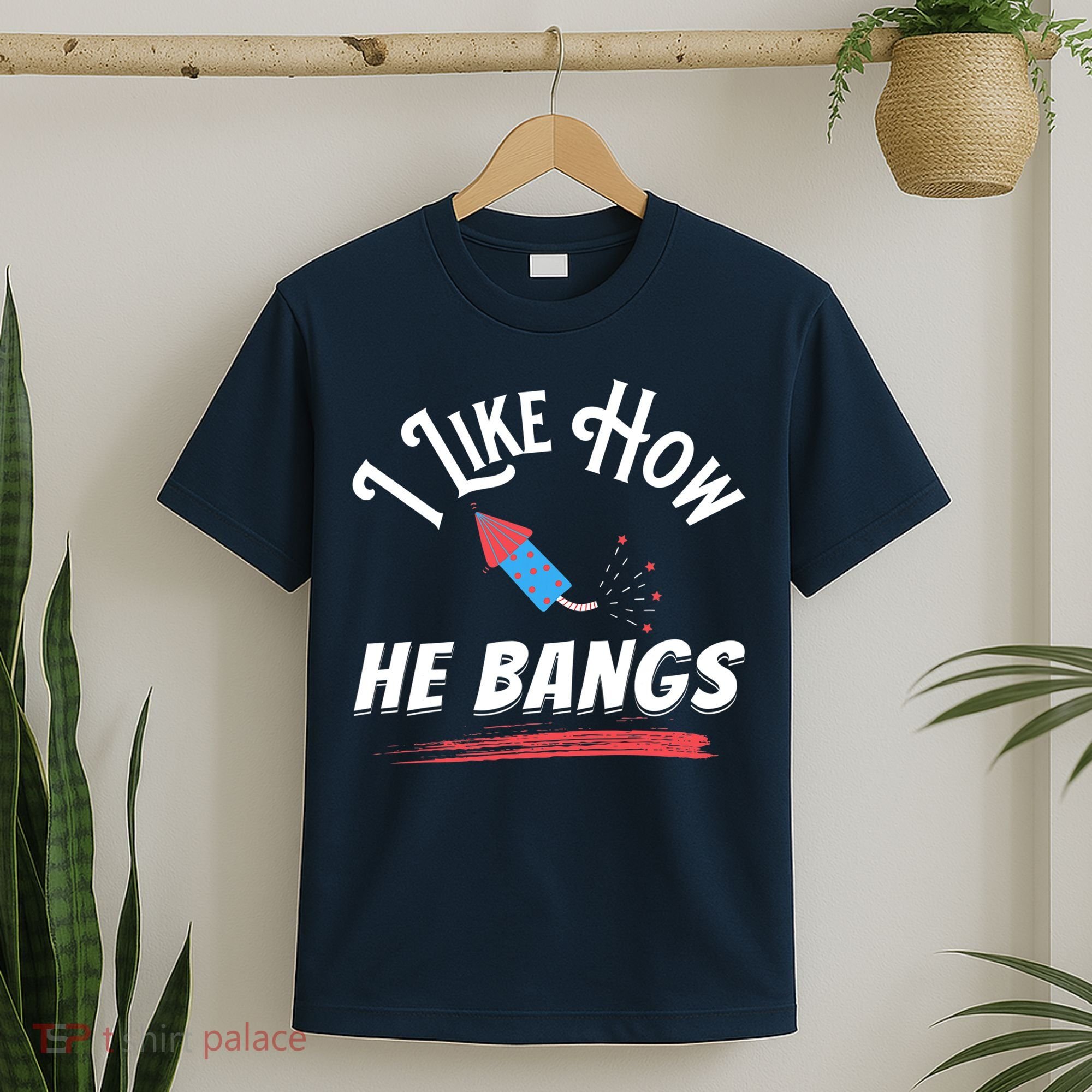 I Like How He Bangs Funny 4th Of July Patriotic T-Shirt