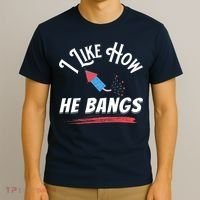 I Like How He Bangs Funny 4th Of July Patriotic T-Shirt thumb 3