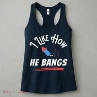 I Like How He Bangs Funny 4th Of July Patriotic Women's Tank Top thumb 3