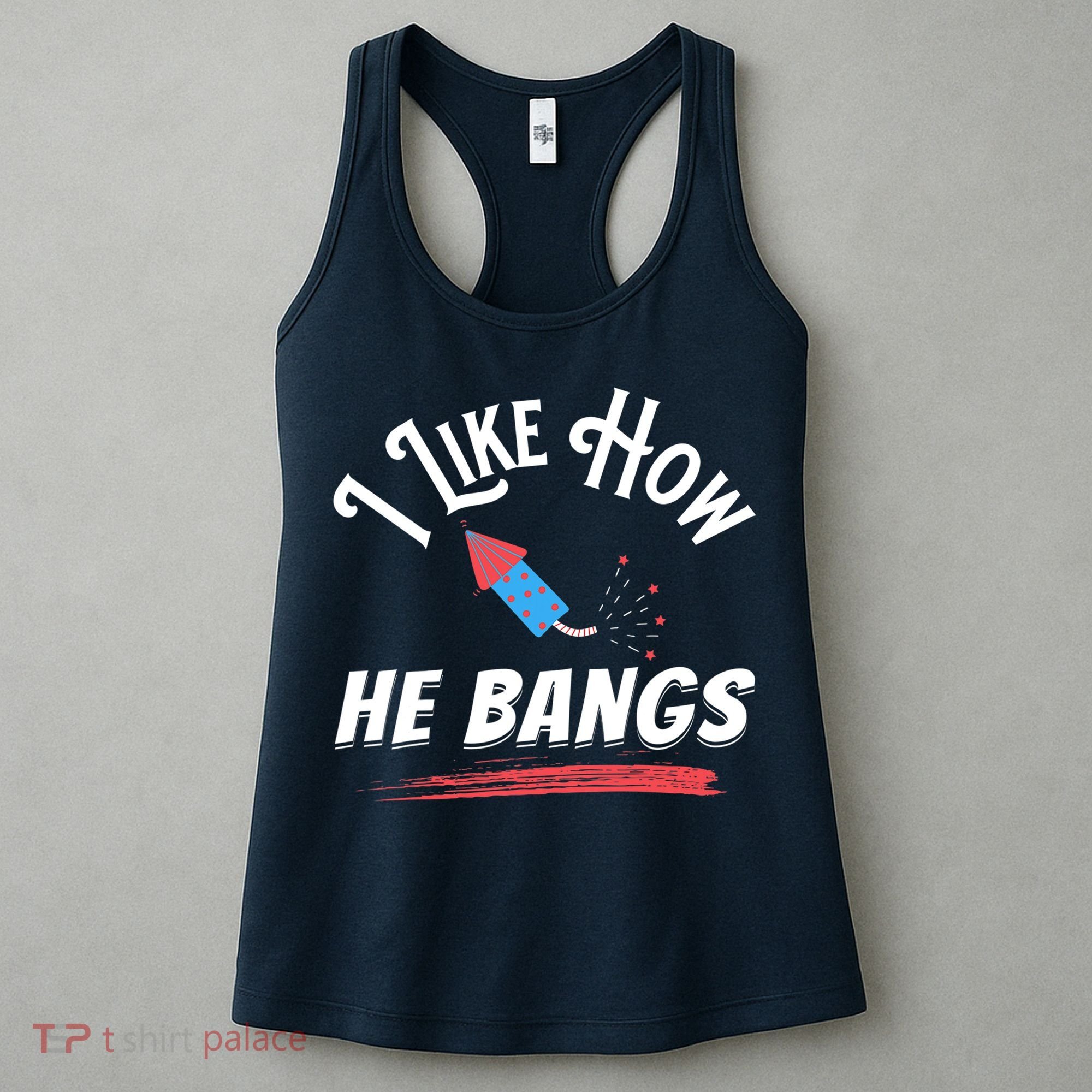 I Like How He Bangs Funny 4th Of July Patriotic Women's Tank Top