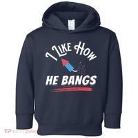 I Like How He Bangs Funny 4th Of July Patriotic Toddler Hoodie thumb 0