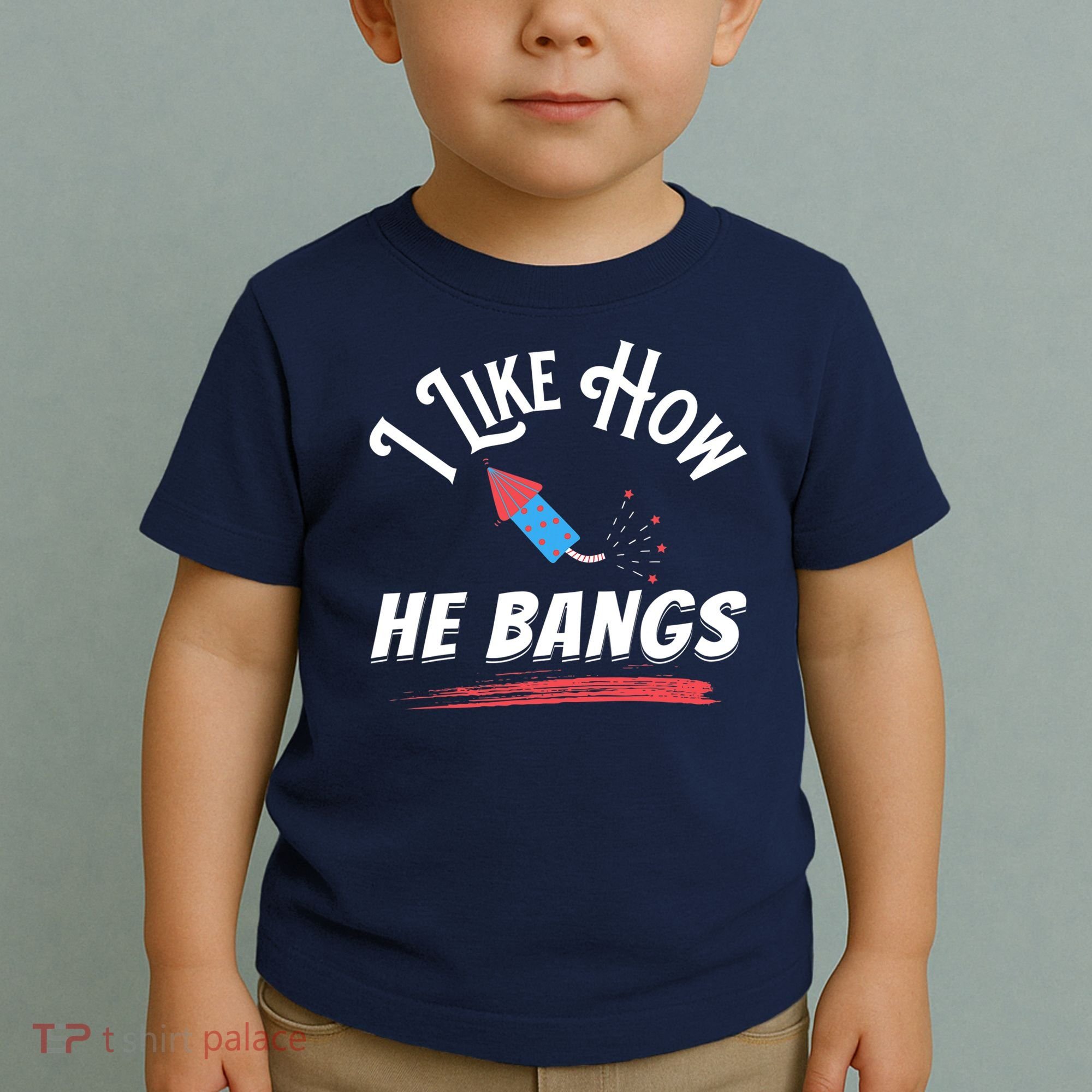 I Like How He Bangs Funny 4th Of July Patriotic Toddler T-Shirt
