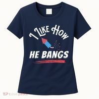 I Like How He Bangs Funny 4th Of July Patriotic Women's T-Shirt thumb 0