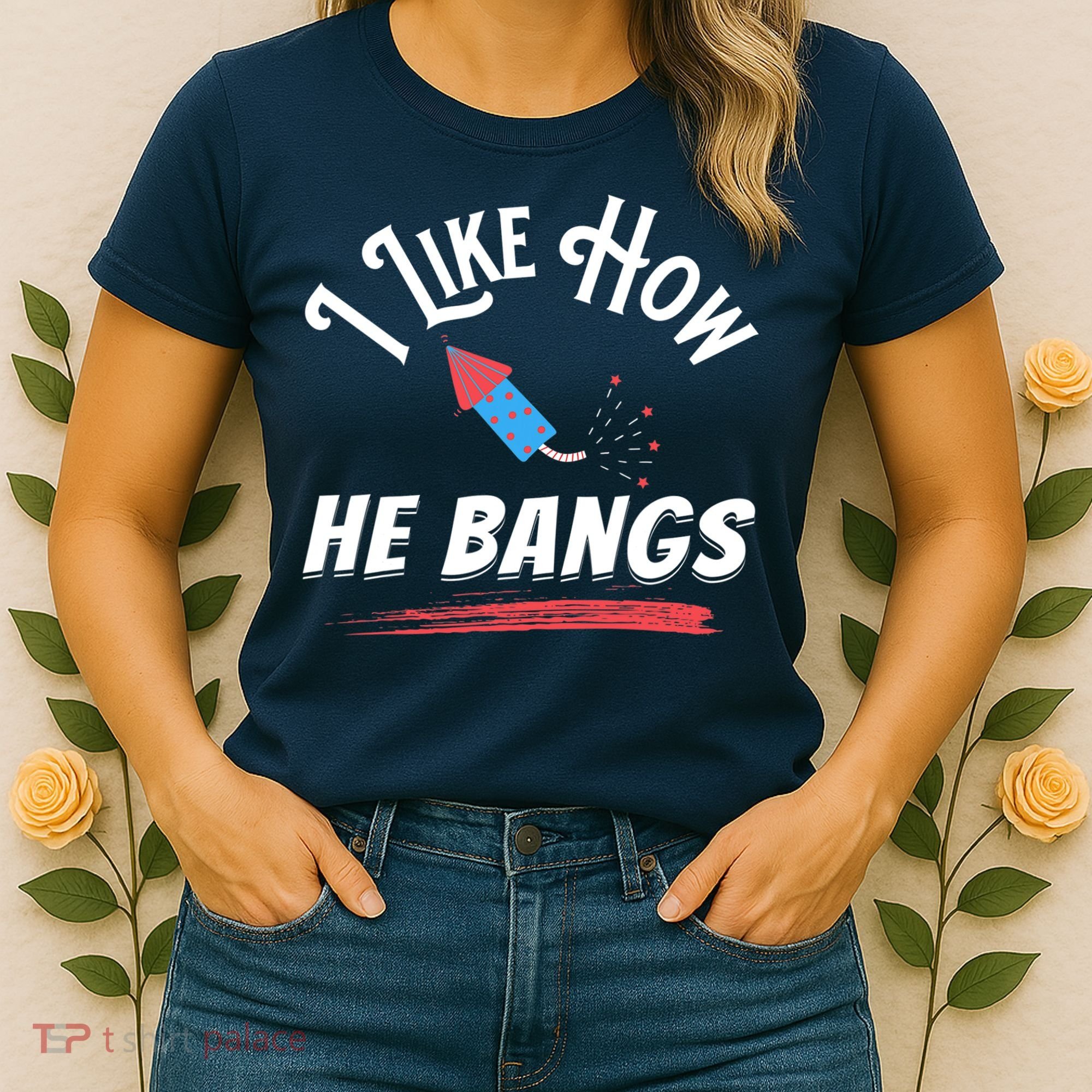 I Like How He Bangs Funny 4th Of July Patriotic Women's T-Shirt