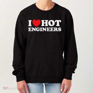I Love Hot Engineers Funny Math Science Construct Invent Job Women's Sweatshirt