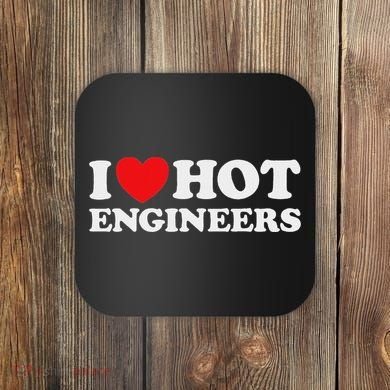 I Love Hot Engineers Funny Math Science Construct Invent Job Coaster