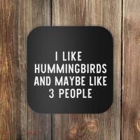 I Like Hummingbirds And Maybe Like 3 People Funny Lover Gift Coaster thumb 0