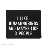 I Like Hummingbirds And Maybe Like 3 People Funny Lover Gift Mousepad thumb 0