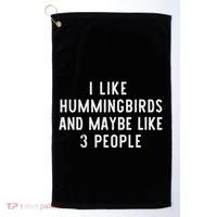 I Like Hummingbirds And Maybe Like 3 People Funny Lover Gift Golf Towel thumb 0