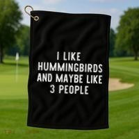 I Like Hummingbirds And Maybe Like 3 People Funny Lover Gift Golf Towel thumb 1