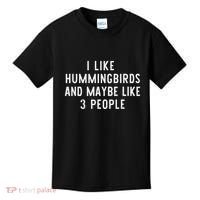 I Like Hummingbirds And Maybe Like 3 People Funny Lover Gift Kids T-Shirt thumb 0